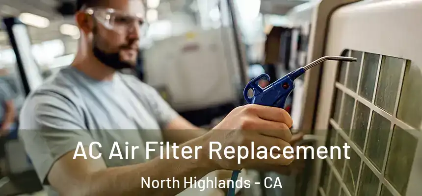 AC Air Filter Replacement North Highlands - CA