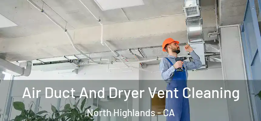 Air Duct And Dryer Vent Cleaning North Highlands - CA