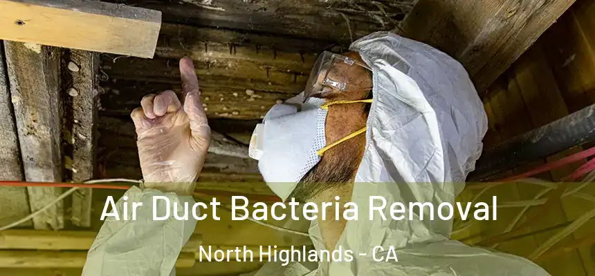  Air Duct Bacteria Removal North Highlands - CA