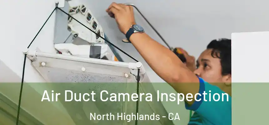 Air Duct Camera Inspection North Highlands - CA