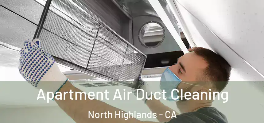 Apartment Air Duct Cleaning North Highlands - CA