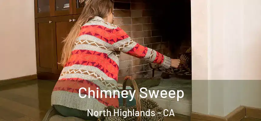 Chimney Sweep North Highlands - CA