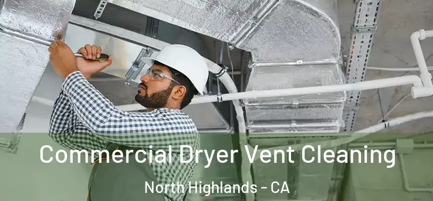 Commercial Dryer Vent Cleaning North Highlands - CA