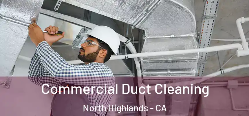Commercial Duct Cleaning North Highlands - CA