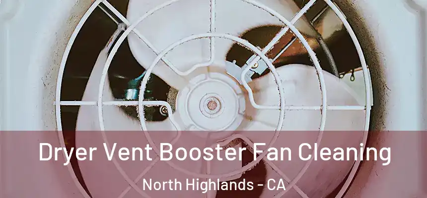 Dryer Vent Booster Fan Cleaning North Highlands - CA