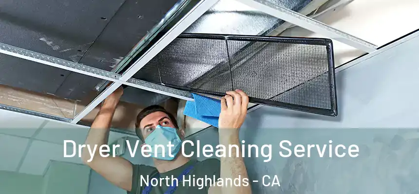 Dryer Vent Cleaning Service North Highlands - CA