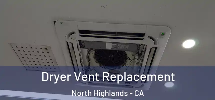 Dryer Vent Replacement North Highlands - CA