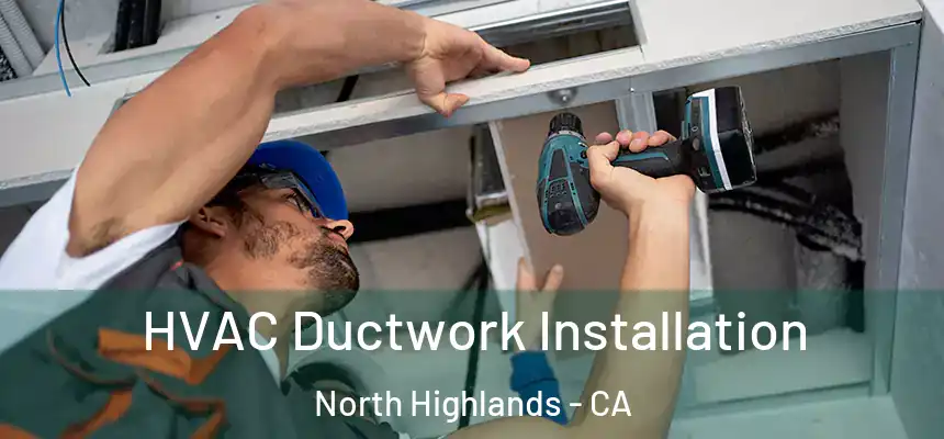  HVAC Ductwork Installation North Highlands - CA