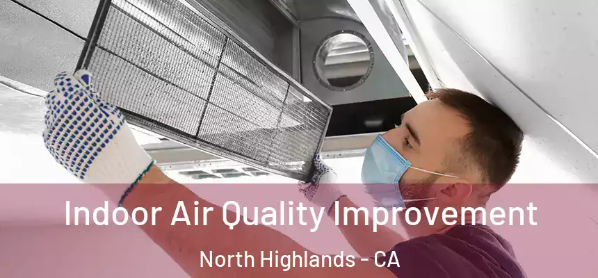  Indoor Air Quality Improvement North Highlands - CA