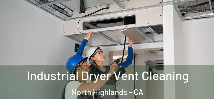  Industrial Dryer Vent Cleaning North Highlands - CA