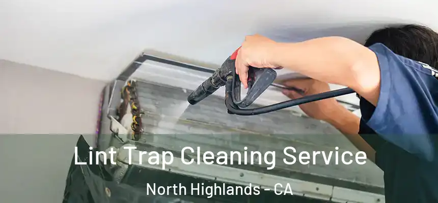 Lint Trap Cleaning Service North Highlands - CA