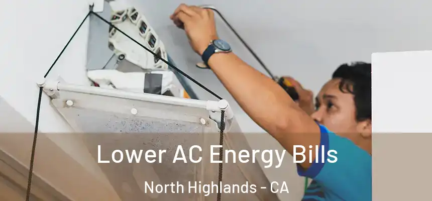 Lower AC Energy Bills North Highlands - CA