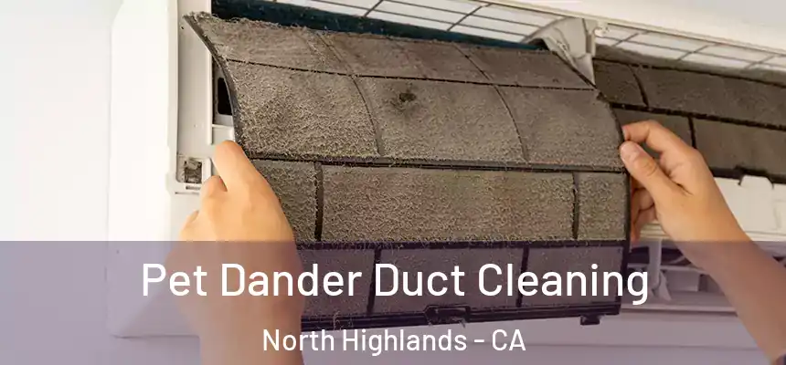  Pet Dander Duct Cleaning North Highlands - CA