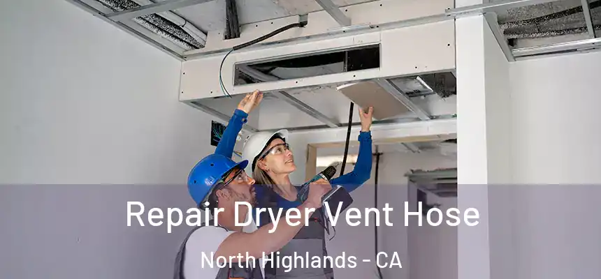 Repair Dryer Vent Hose North Highlands - CA