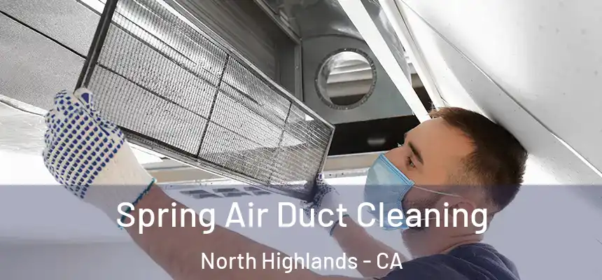  Spring Air Duct Cleaning North Highlands - CA