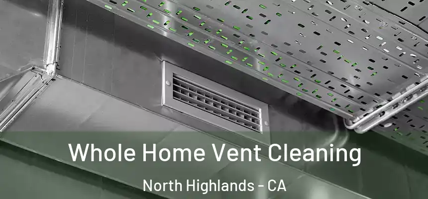  Whole Home Vent Cleaning North Highlands - CA